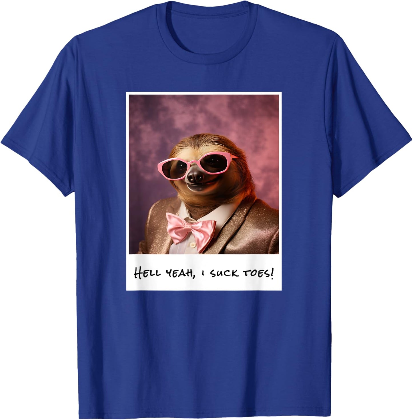 Funny Toe Licking Sloth Hell Yeah I Suck Toes T-Shirt - T-Shirt | Royal