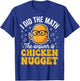 I Did The Math The Answer is Chicken Nugget T-Shirt - T-Shirt | Royal