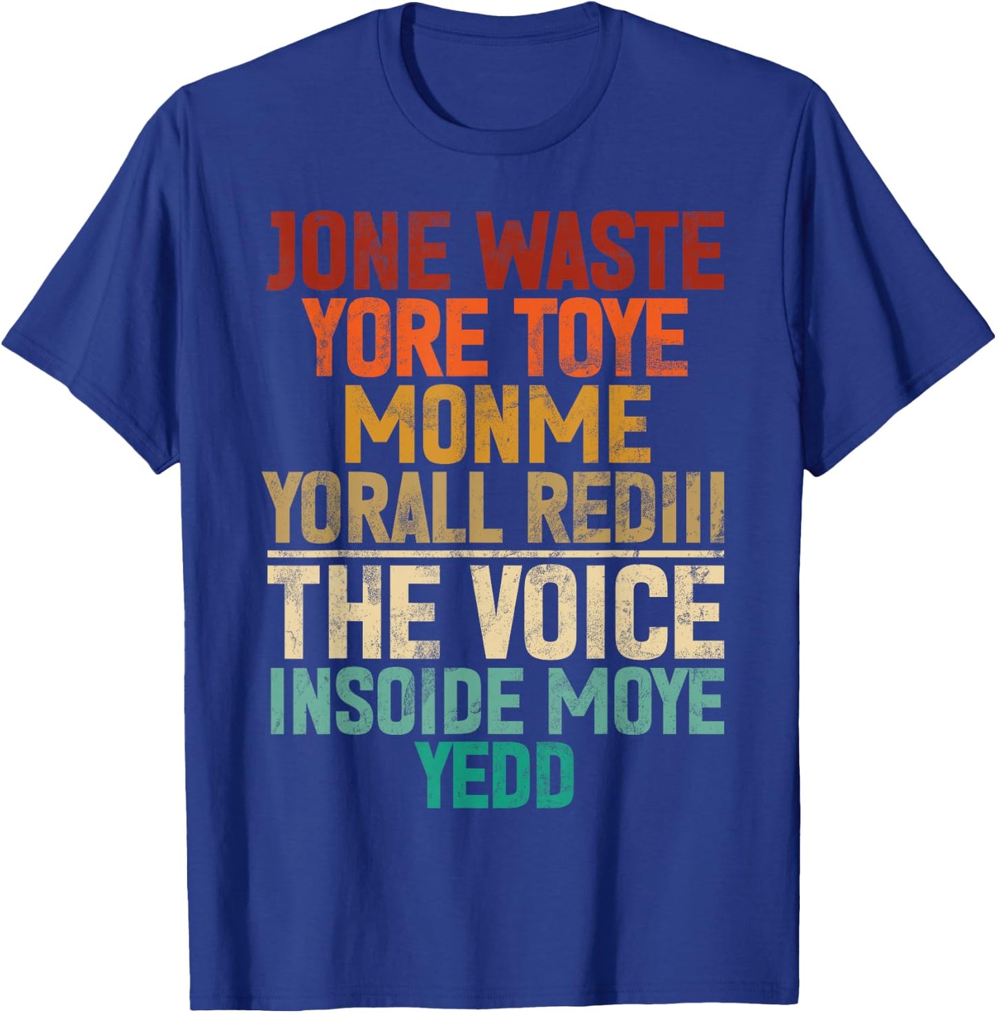 Jone Waste Yore Toye Monme Yorall Rediii Lustiger Witz Humor T-Shirt - T-Shirt | Royal