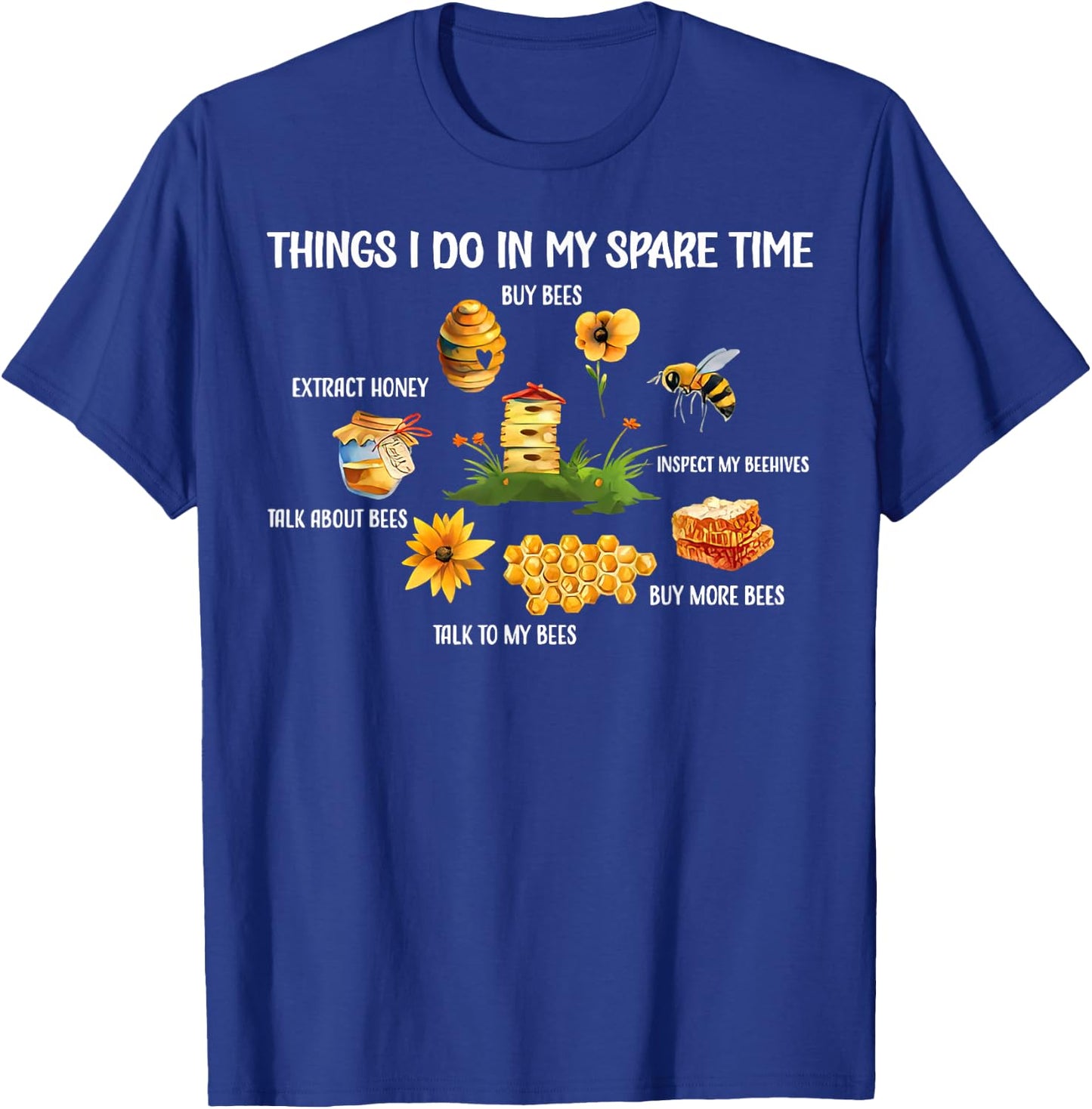 Things I Do In My Spare Time Beekeeper Beekeeping Bees Funny T-Shirt - T-Shirt | Royal