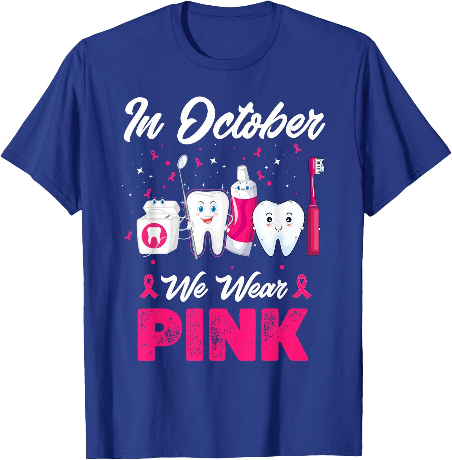 In October Wear Pink Breast Cancer Awareness Dentist Dental T-Shirt - T-Shirt | Royal