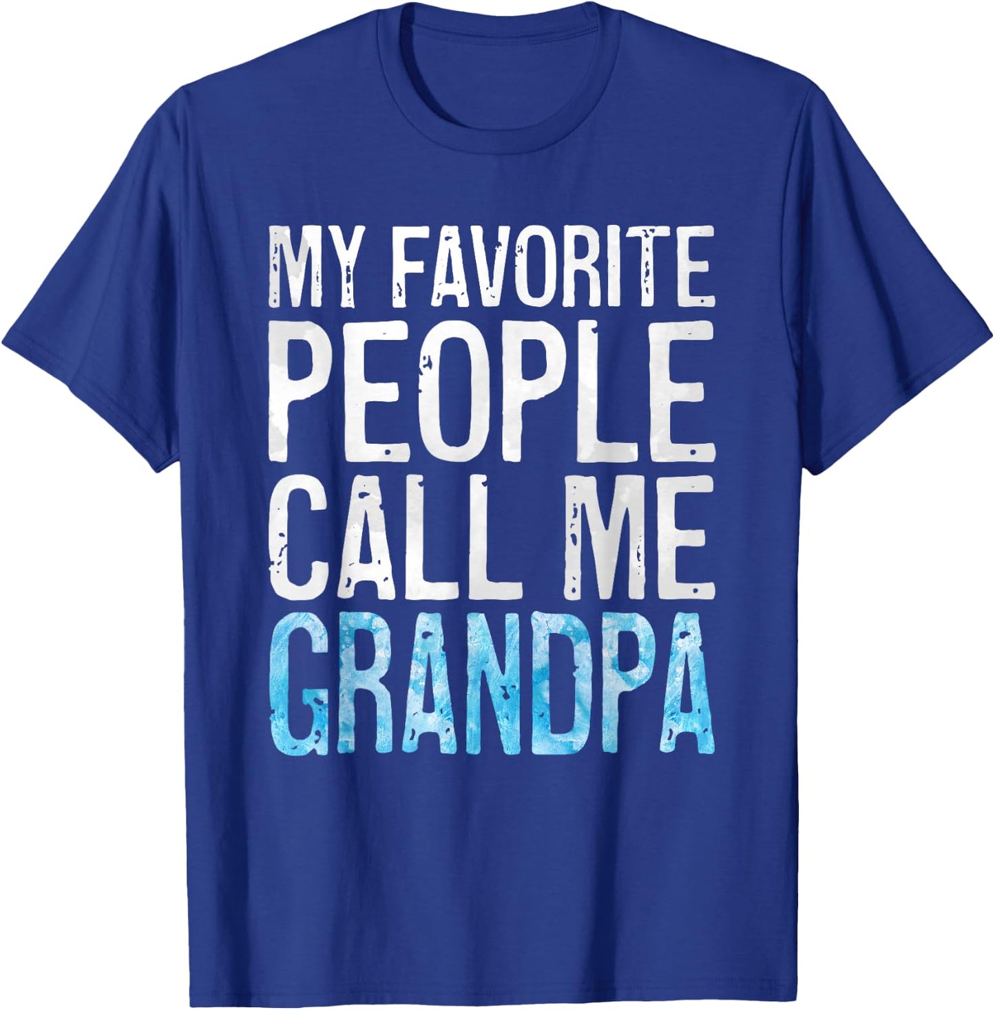 My Favorite People Call Me Grandpa Shirt Men Fathers Day T-Shirt - T-Shirt | Royal