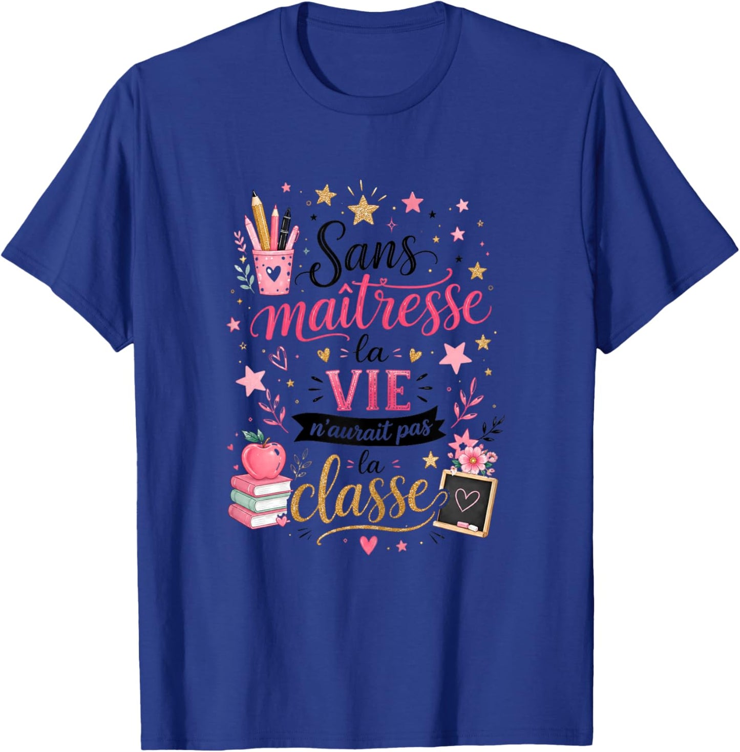 Cadeau Maîtresse École Fin d'Année Original Humour La Classe T-Shirt - T-Shirt | Royal