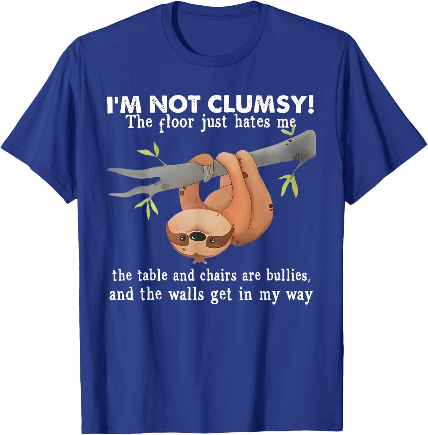 Funny Sloth I'm Not Clumsy Sayings Sarcastic Men Women Boys T-Shirt - T-Shirt | Royal