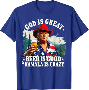 Trump: God is great, beer is good and Kamala is crazy T-Shirt - T-Shirt | Royal