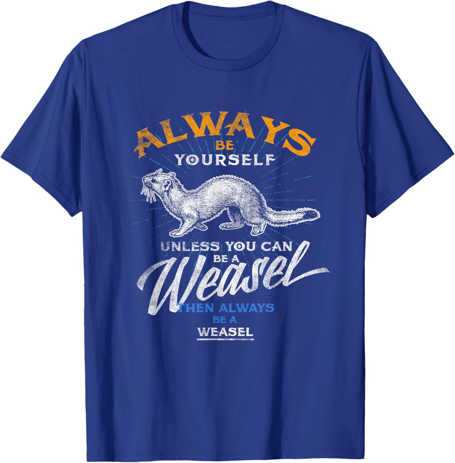 Always Be Weasel Stoat Funny Wildlife Animal Gifts T Shirt T-Shirt - T-Shirt | Royal