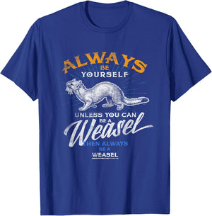 Always Be Weasel Stoat Funny Wildlife Animal Gifts T Shirt T-Shirt - T-Shirt | Royal