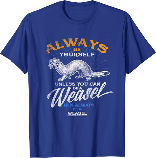 Always Be Weasel Stoat Funny Wildlife Animal Gifts T Shirt T-Shirt - T-Shirt | Royal