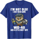 Im Not Old I Just Need Some WD-40 & A Little Duct Tape Older T-Shirt - T-Shirt | Royal