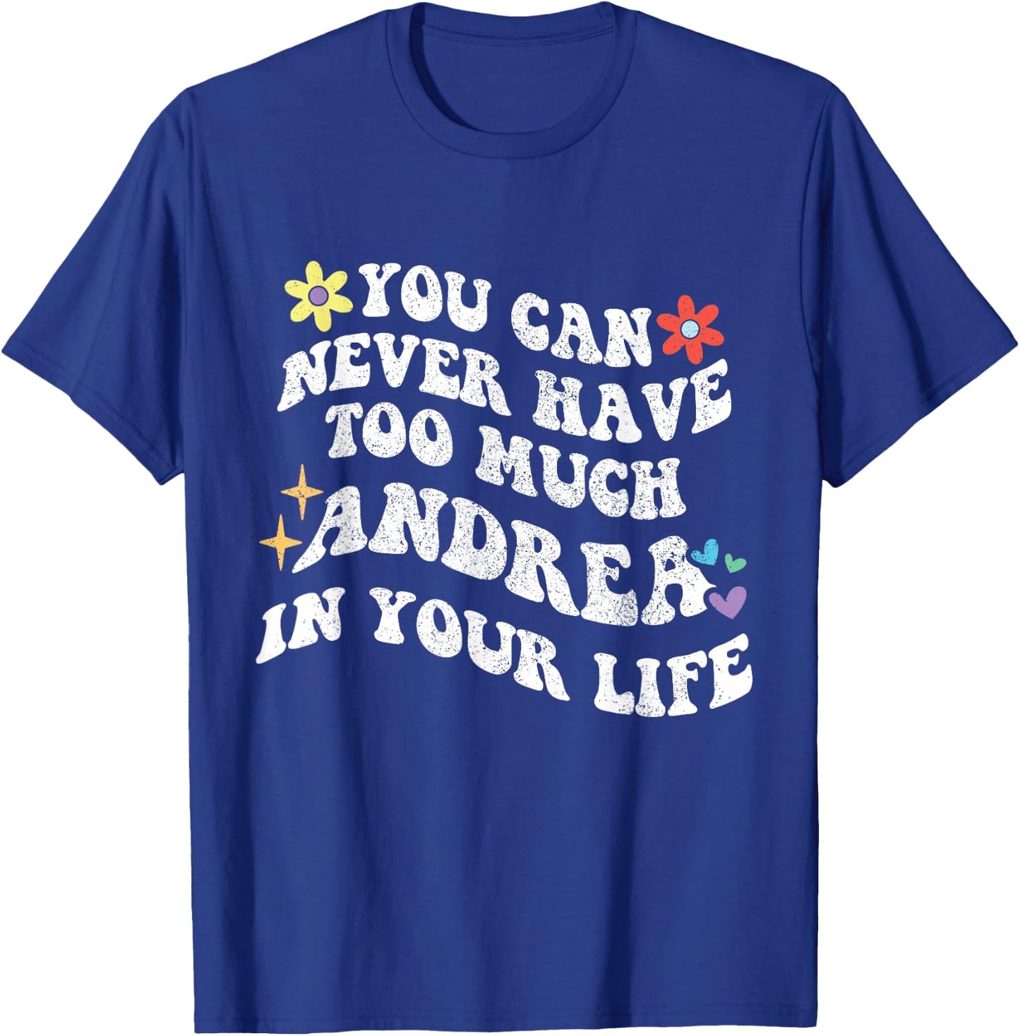 Retro Groovy You Can Never Have Too Much ANDREA In Your Life T-Shirt - T-Shirt | Royal