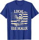 LOCAL Egg Dealer Chicken Egg Dealer T-Shirt - T-Shirt | Royal