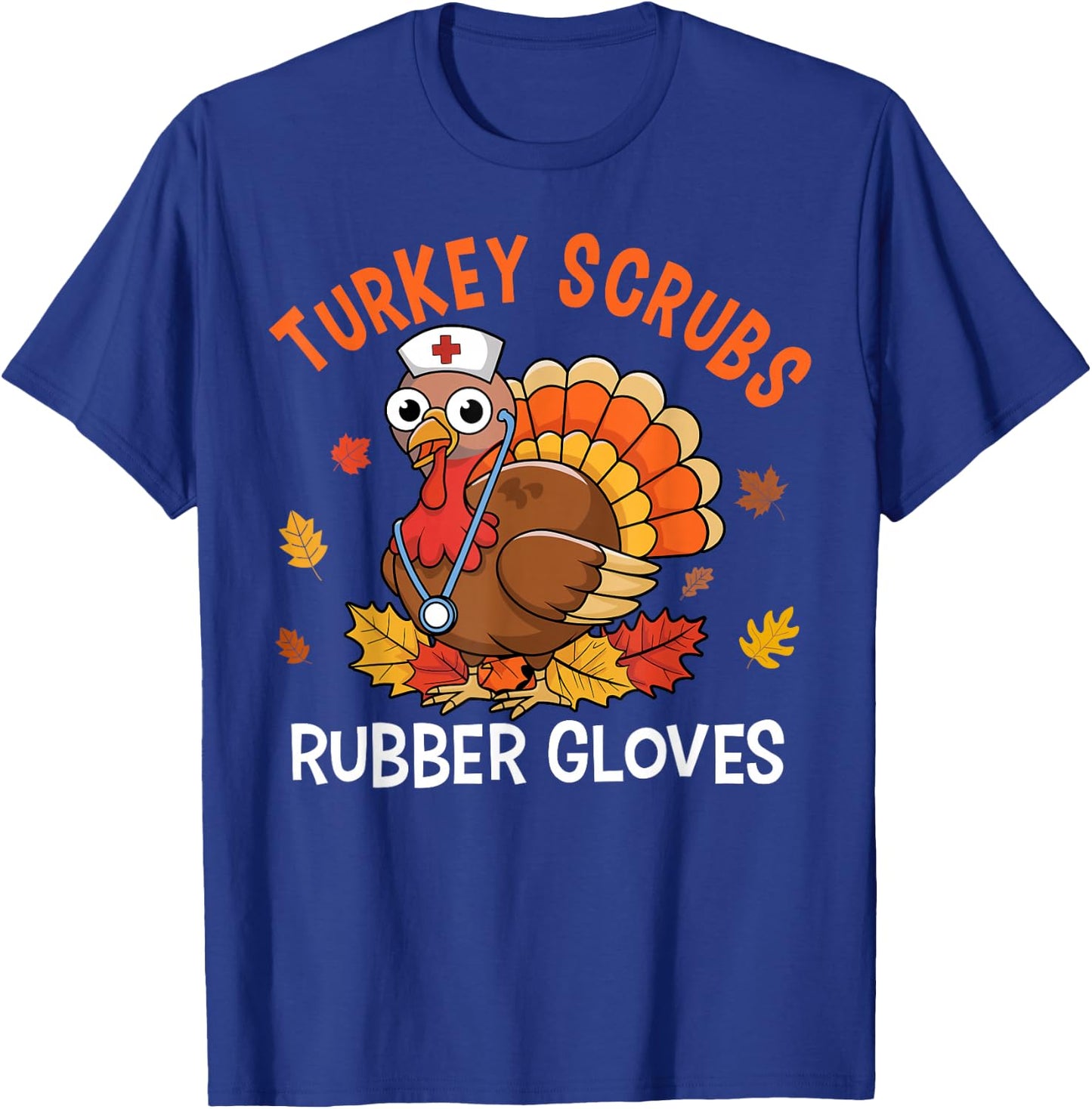 Turkey Scrubs Rubber Gloves Nurse Thanksgiving Fall Women T-Shirt - T-Shirt | Royal