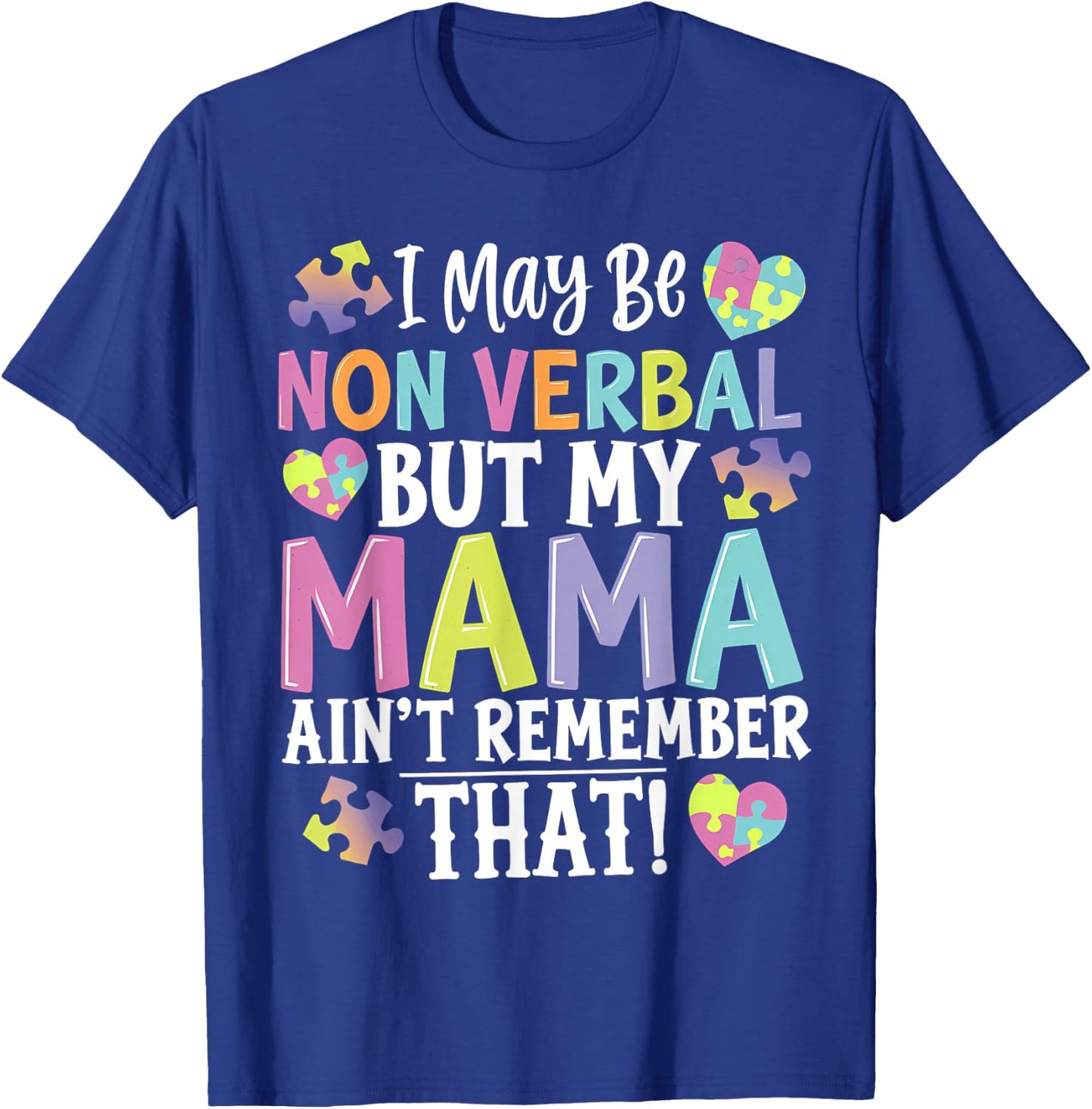 I May Be Non Verbal But My Mama Ain't Remember That Autism T-Shirt - T-Shirt | Royal