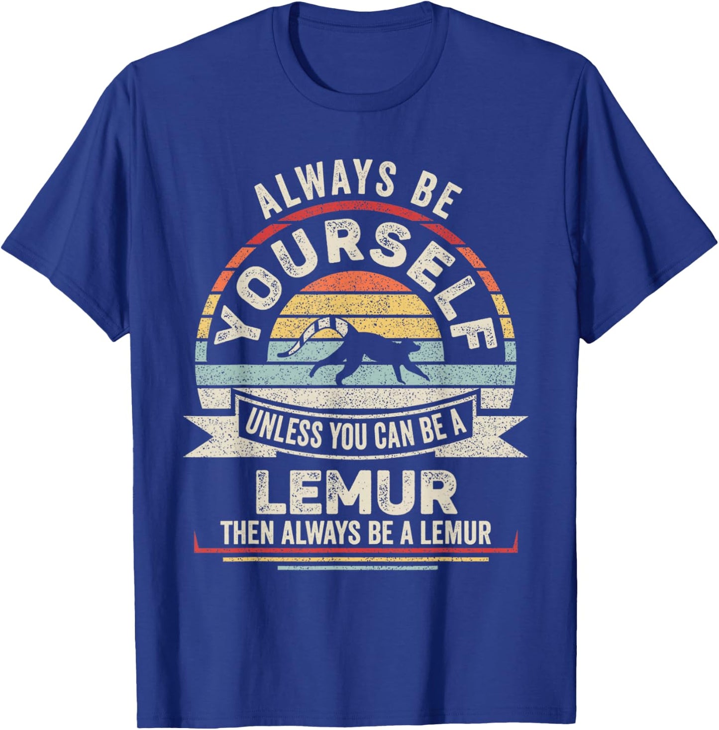 Retro Always Be Yourself Unless You Can Be A Lemur Lover T-Shirt - T-Shirt | Royal