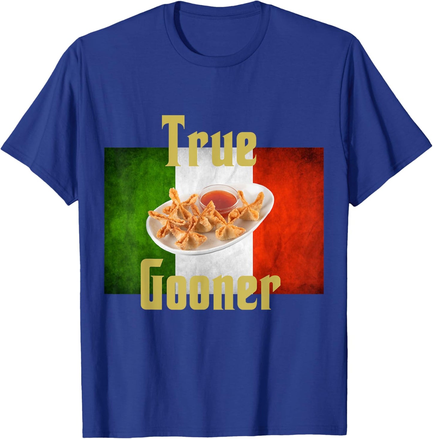 True Gooner funny goon, crab rangoons, Italian Pride T-Shirt - T-Shirt | Royal