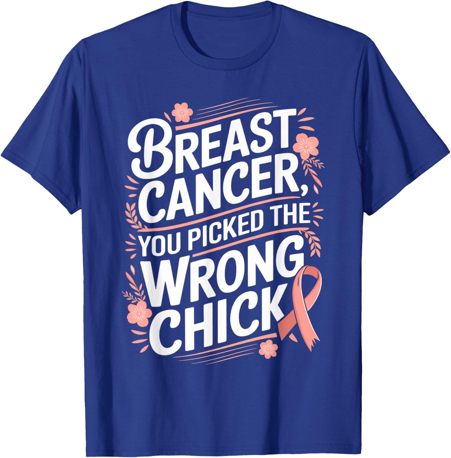 Cancer Awareness Picked A Wrong Chick Breast Cancer T-Shirt - T-Shirt | Royal