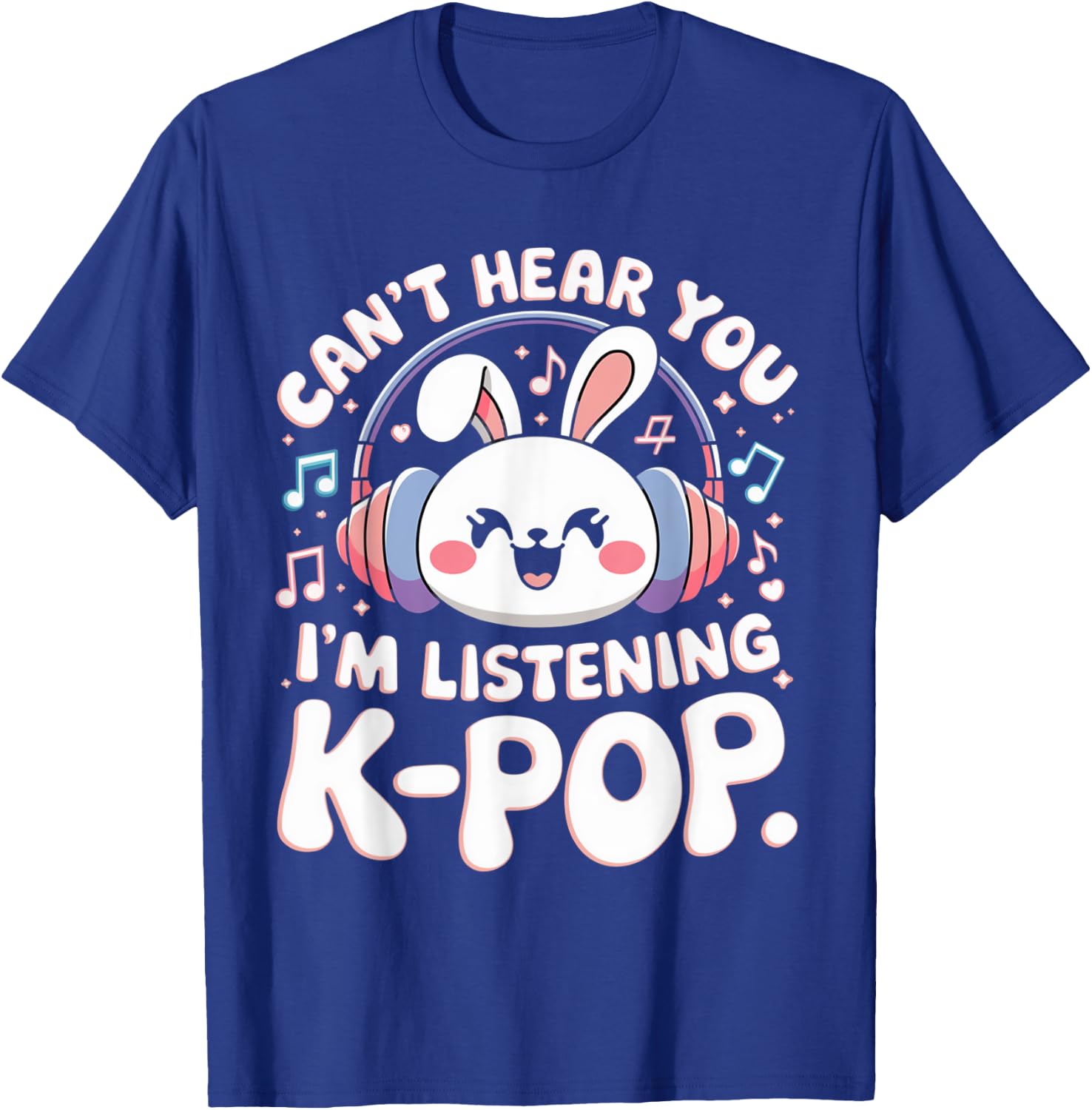 Can't Hear You I'm Listening Kpop Rabbit K-pop Bunny Groovy T-Shirt - T-Shirt | Royal