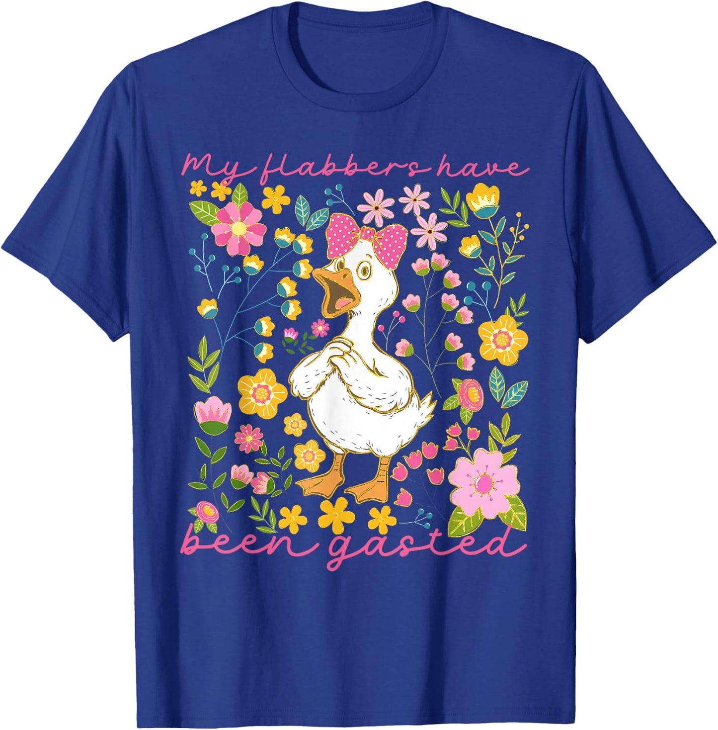 Funny Goose My Flabbers Have Been Gasted Cute Duck Floral T-Shirt - T-Shirt | Royal