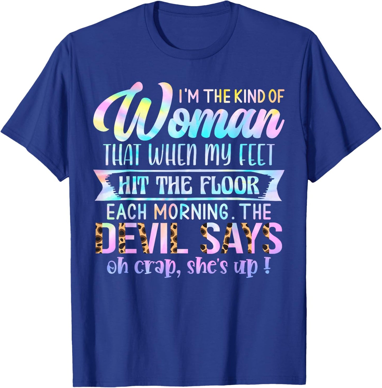 I'm The Kind Of Woman That When My Feet Hit The Floor T-Shirt - T-Shirt | Royal