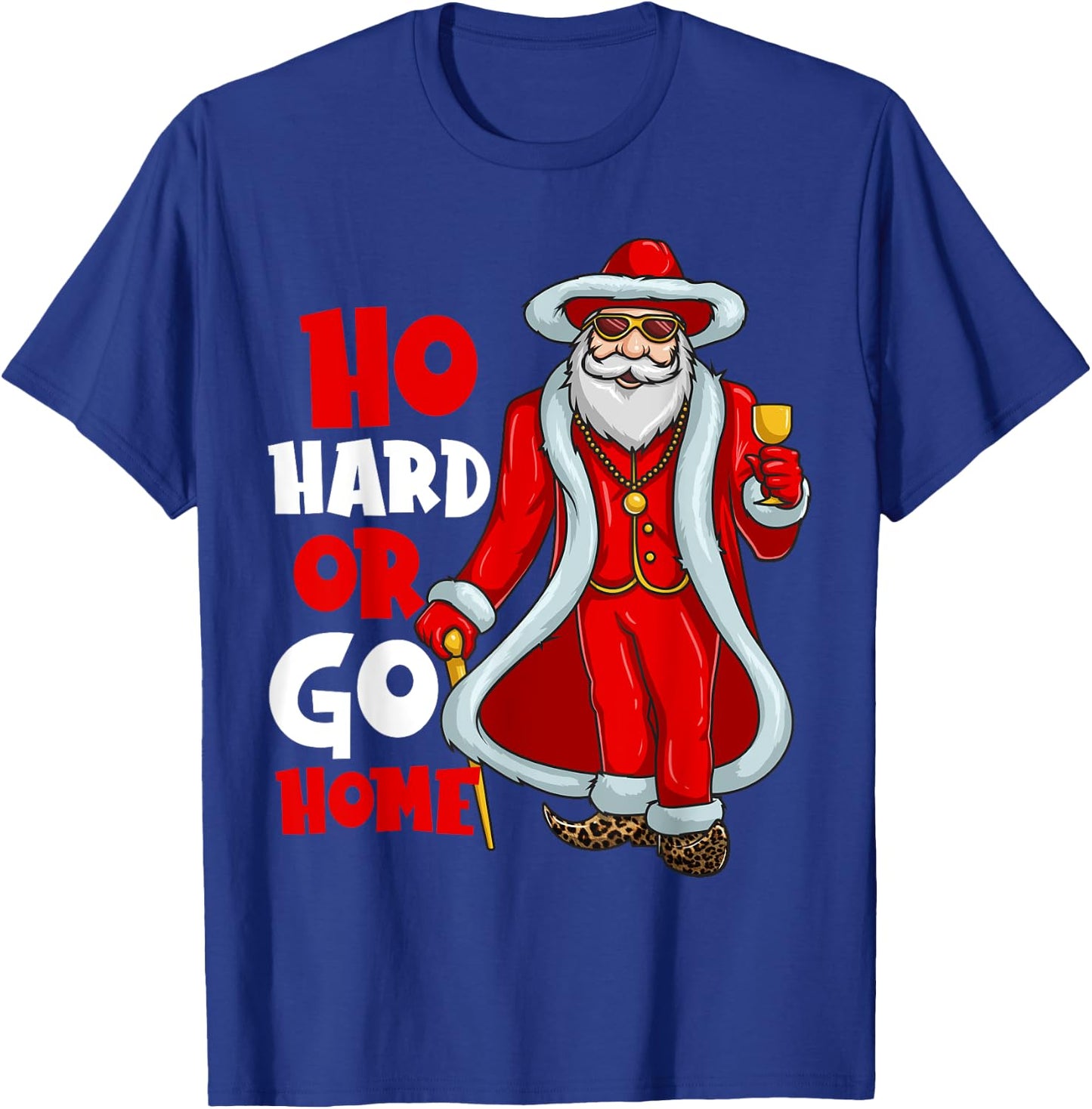 Santa Claus Pimp Ho Hard Or Go Home Funny Christmas T-Shirt - T-Shirt | Royal