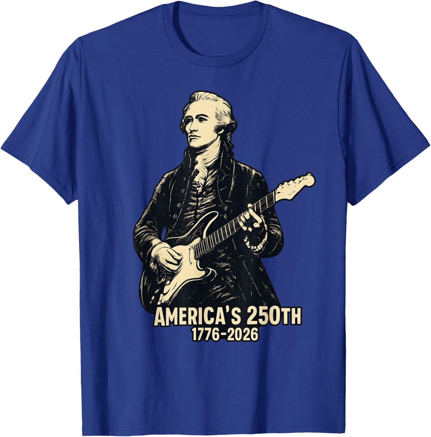 Alexander Hamilton Playing Guitar 4th July 250th Anniversary T-Shirt - T-Shirt | Royal