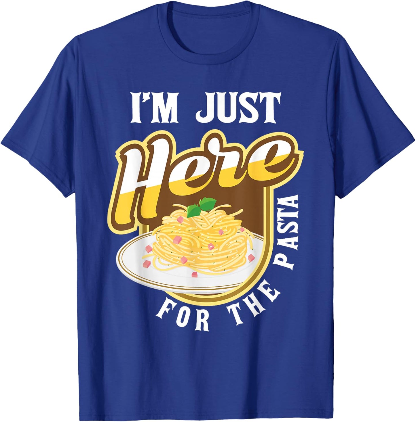 Funny Pasta Lover Shirts - I'm Just Here For The Pasta - Italian Food Lover Foodie - Black - Small - -Adults & Kids T-Shirt - T-Shirt | Royal