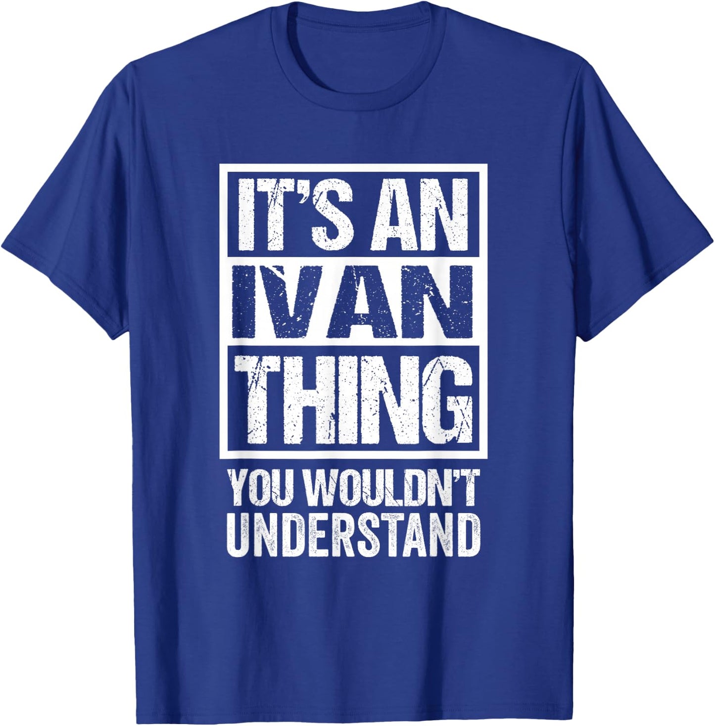 It's an Ivan Thing You Wouldn't Understand - First Name T-Shirt - T-Shirt | Royal