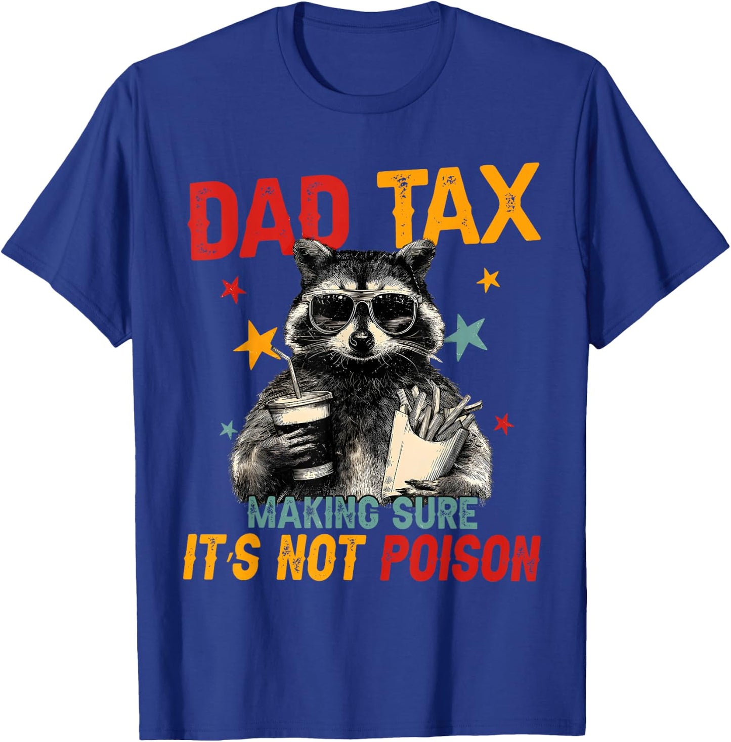 Dad Tax Making Sure It's Not Poison Fathers Day Raccoon T-Shirt - T-Shirt | Royal