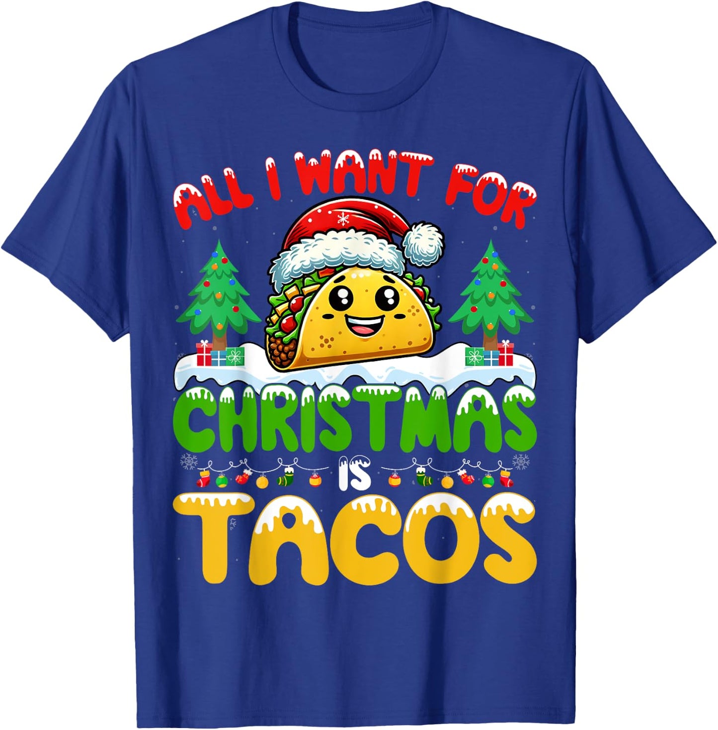All I Want For Christmas Is Tacos Mexican Food Taco Lover T-Shirt - T-Shirt | Royal