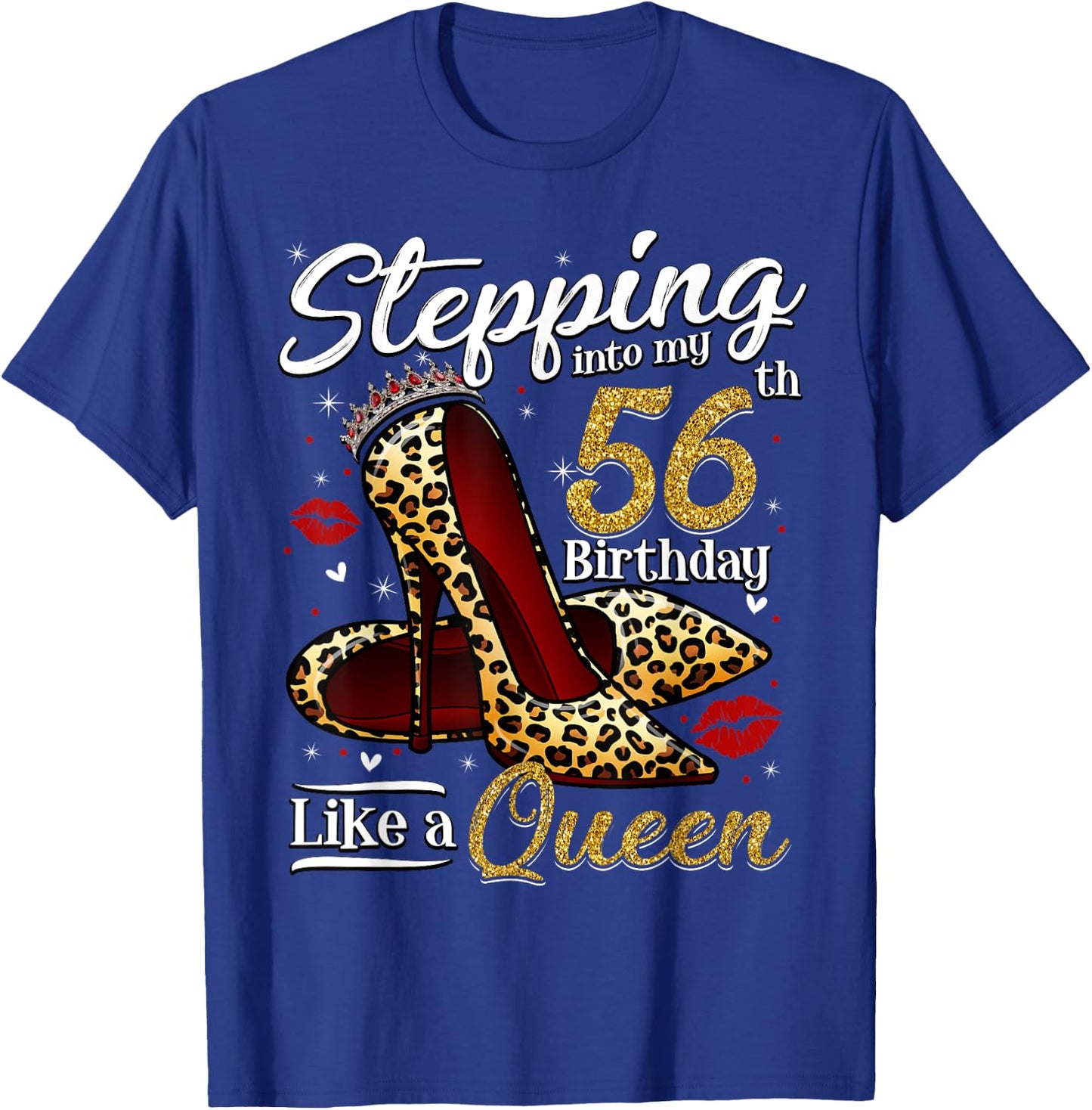 High Heels Stepping Into My 56th Birthday 56 and Fabulous T-Shirt - T-Shirt | Royal