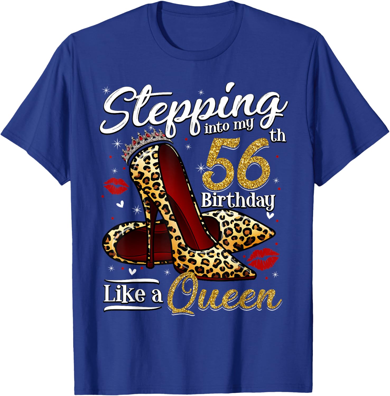 High Heels Stepping Into My 56th Birthday 56 and Fabulous T-Shirt - T-Shirt | Royal