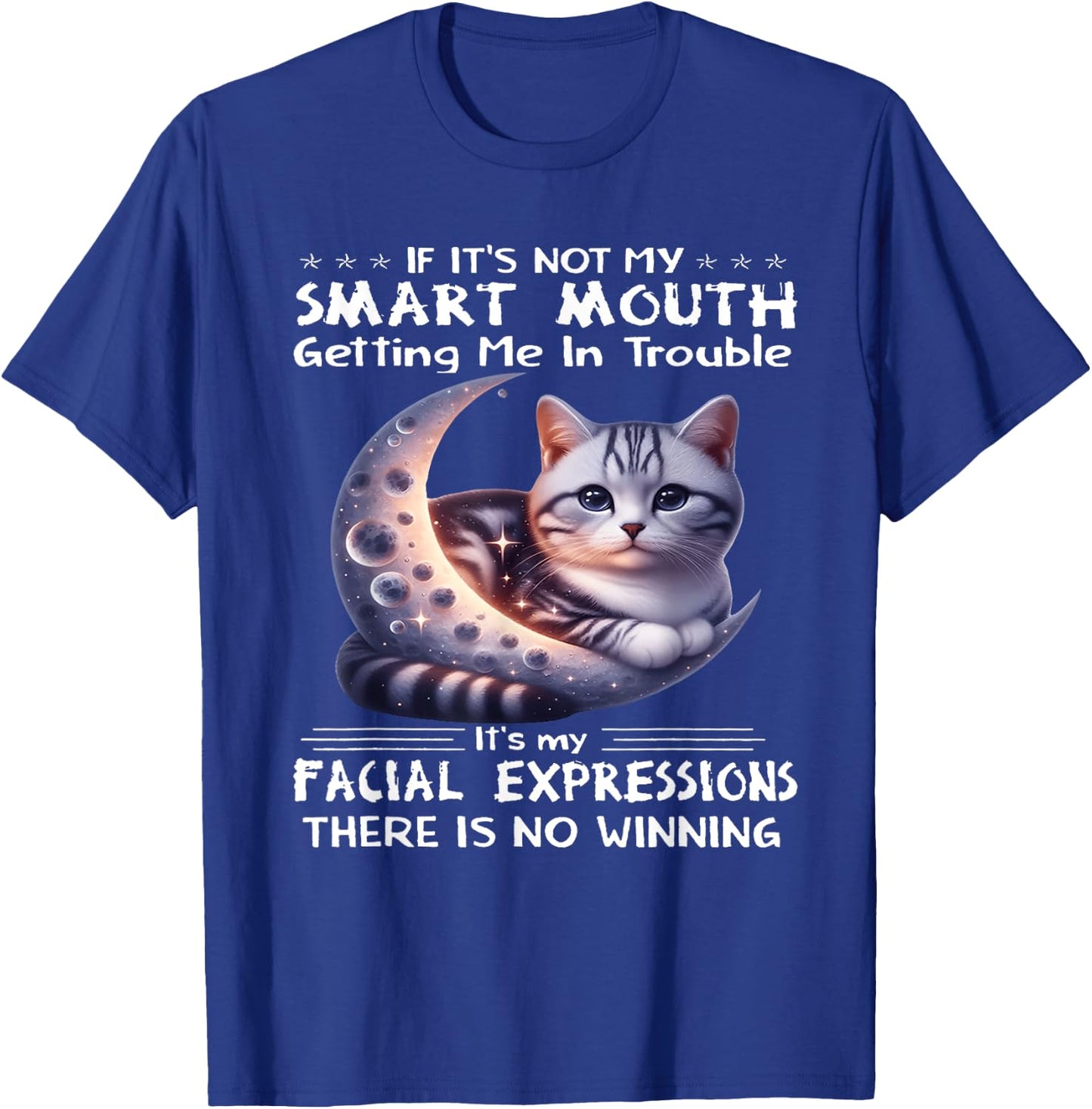 If it's not my smart mouths getting me in trouble funny cat T-Shirt - T-Shirt | Royal