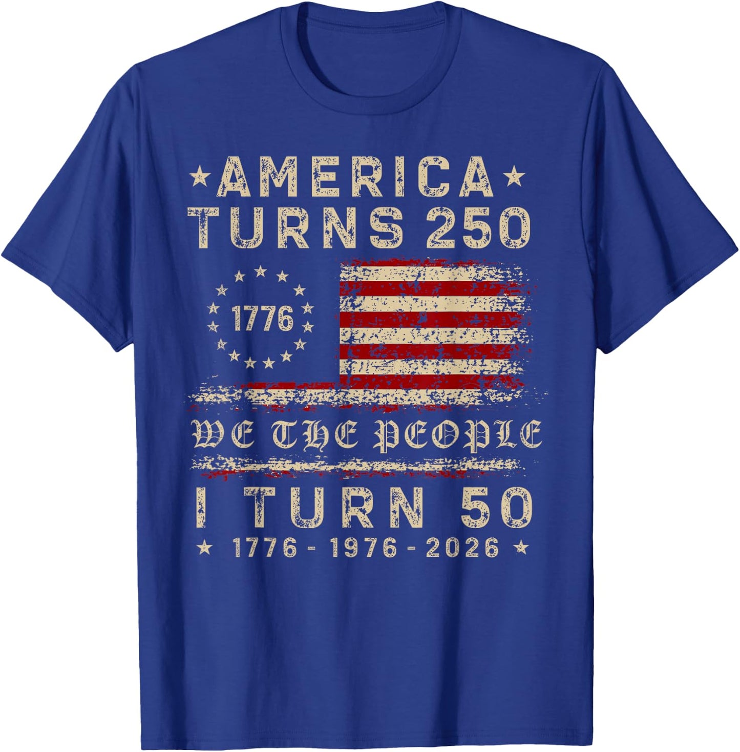 America Turns 250 I Turn 50 1976 50th Birthday Patriotic T-Shirt - T-Shirt | Royal