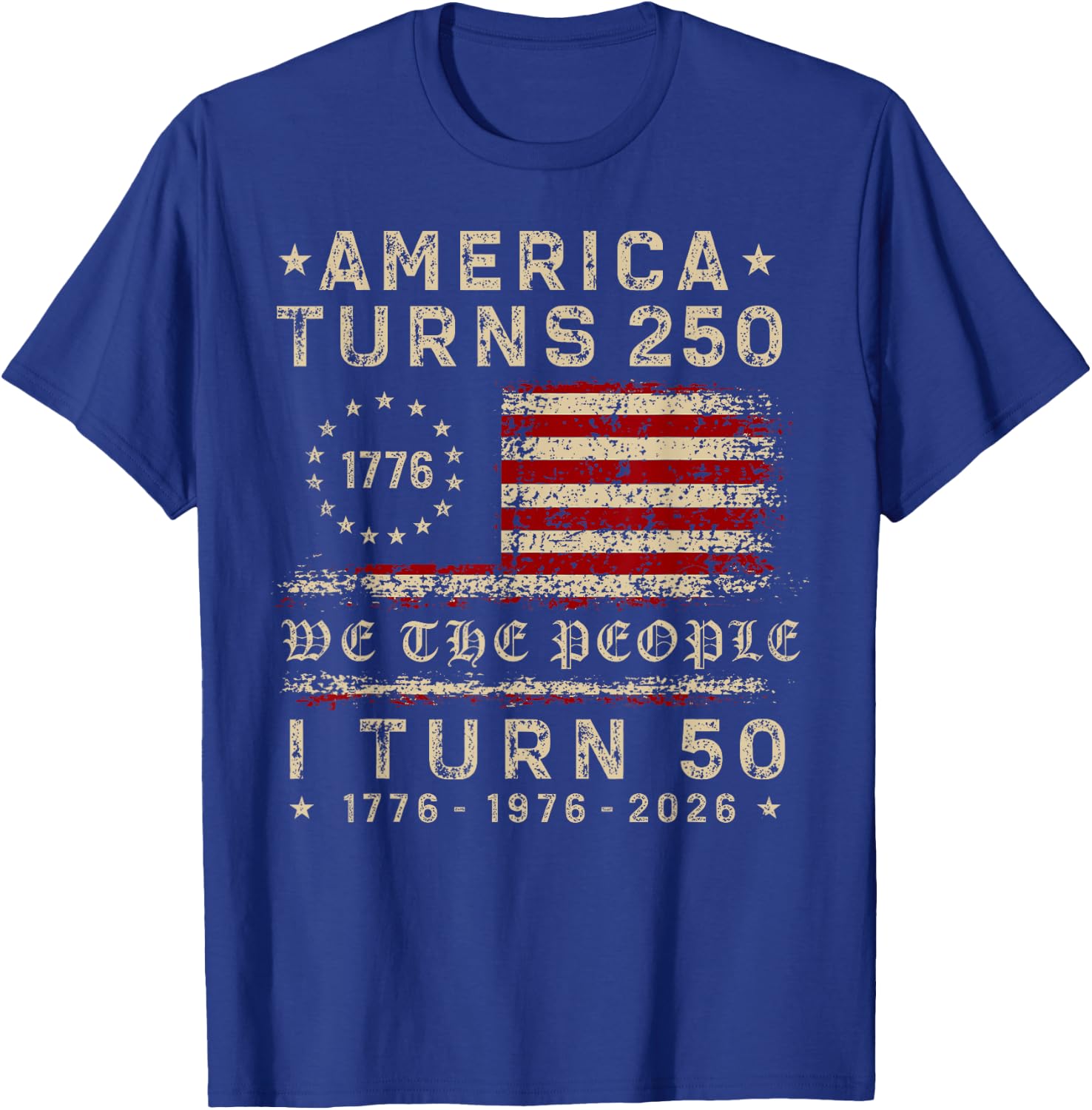 America Turns 250 I Turn 50 1976 50th Birthday Patriotic T-Shirt - T-Shirt | Royal
