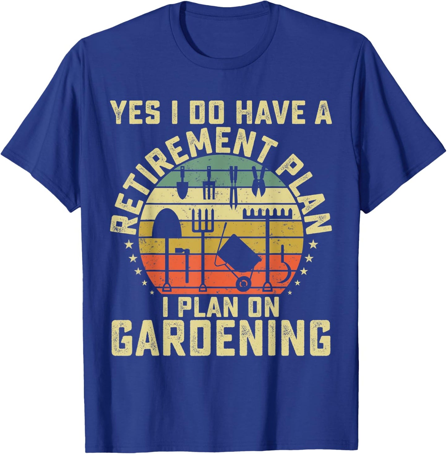 Yes I Have A Retirement Plan Gardening Funny Garden Lovers T-Shirt - T-Shirt | Royal