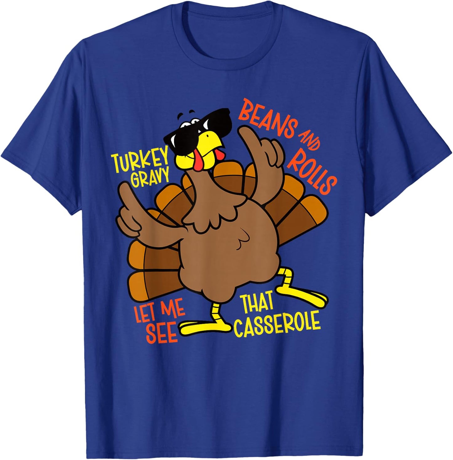 Turkey Gravy Beans And Rolls Let Me See That Casserole T-Shirt - T-Shirt | Royal