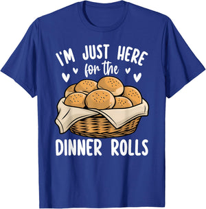 I'm Just Here For The Dinner Rolls Bread Food Lover Foodie T-Shirt - T-Shirt | Royal