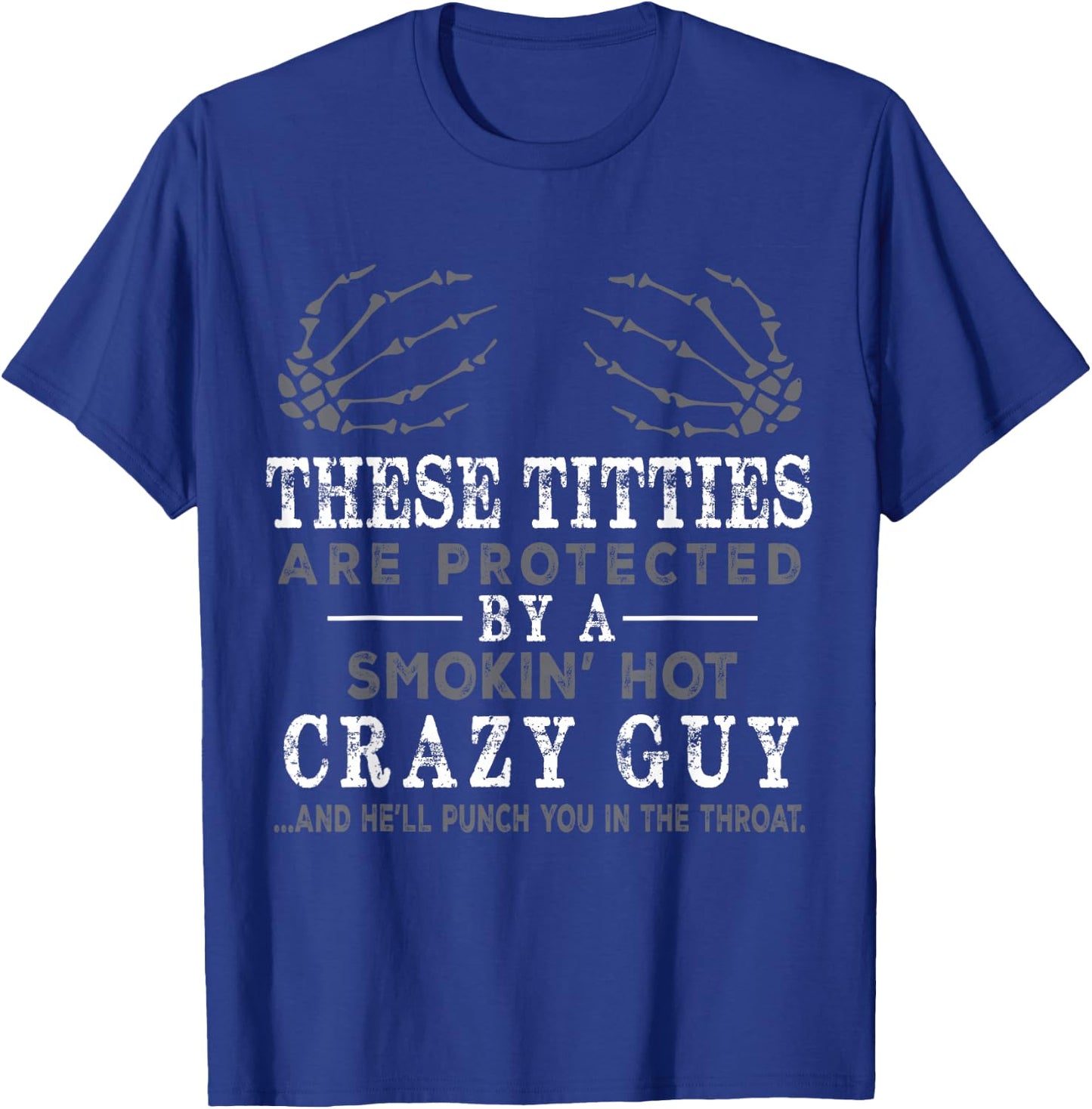 Funny These Titties Are Protected By A Smokin Hot Crazy Guy T-Shirt - T-Shirt | Royal