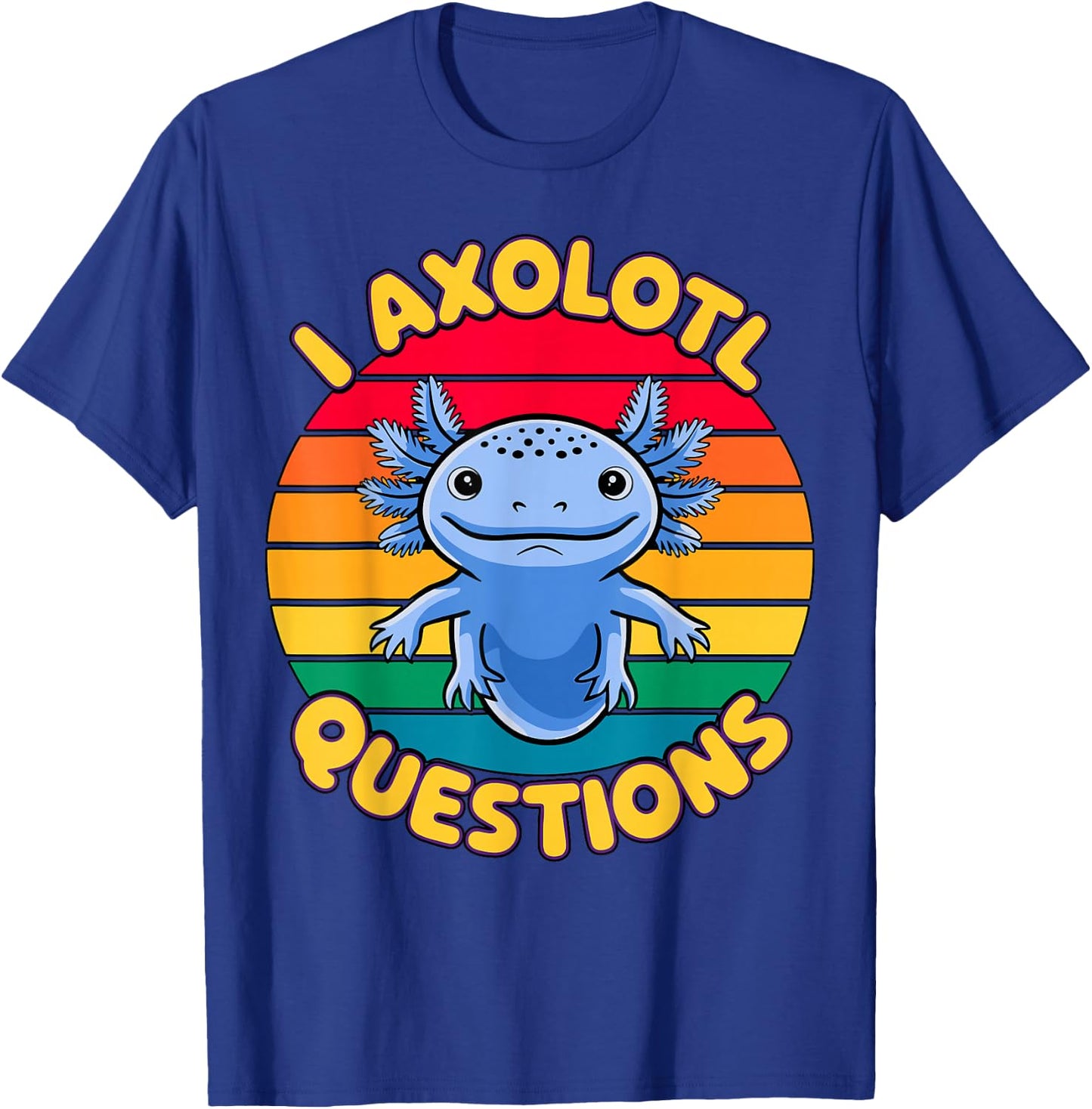 I Axolotl Questions T-Shirt - T-Shirt | Royal