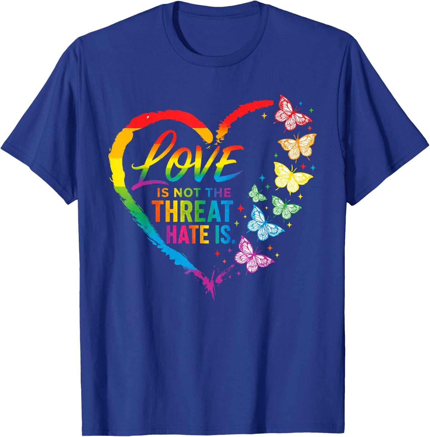 Love is Not The Threat Hate is Rainbow LGBTQ Pride T-Shirt - T-Shirt | Royal