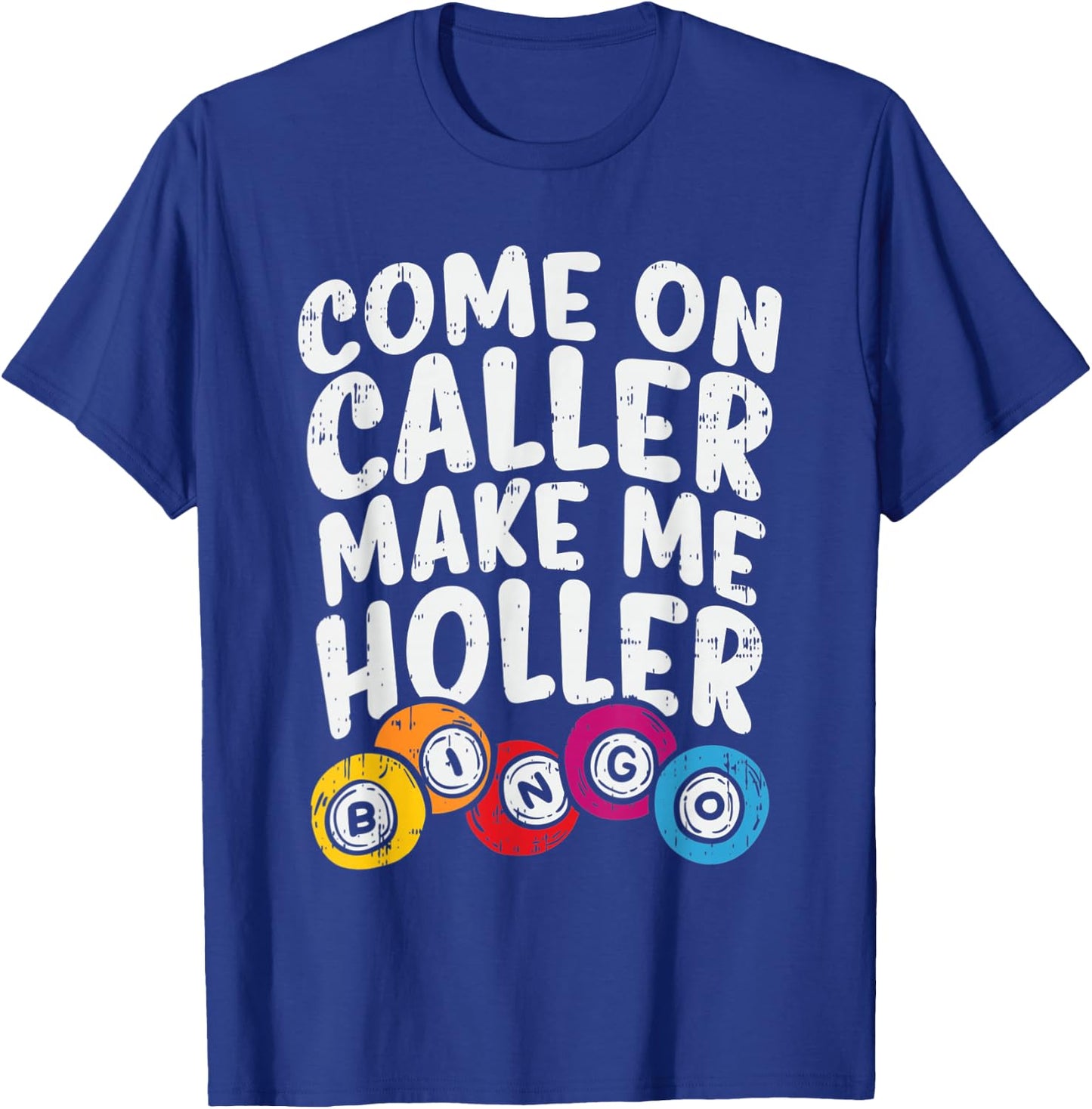 Come On Caller Make Me Holler Bingo Funny Player Gift Quote T-Shirt - T-Shirt | Royal