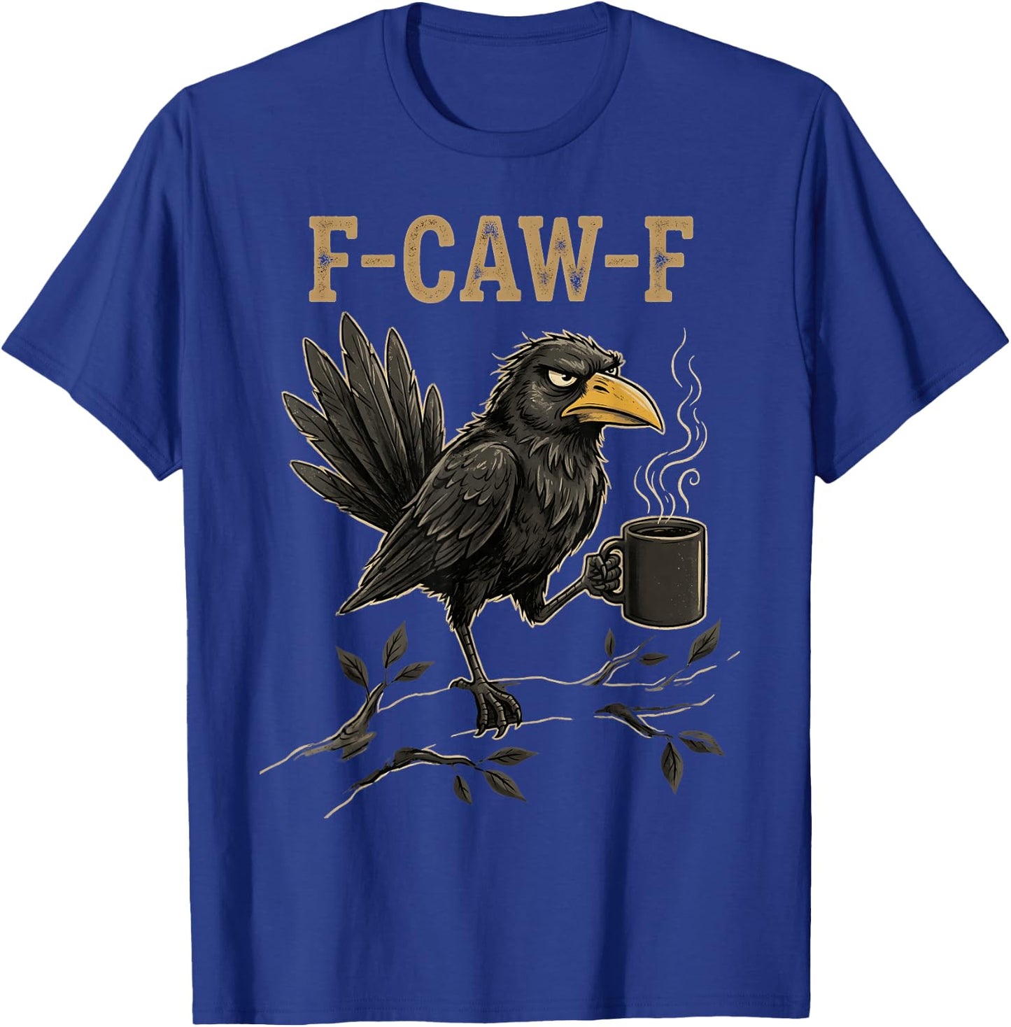 F Caw F Raven Lover Fcawf Fawk Funny Black Crow T-Shirt - T-Shirt | Royal
