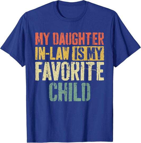 My Daughter in Law is My Favorite Child Shirt Fathers Day T-Shirt - T-Shirt | Royal