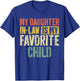 My Daughter in Law is My Favorite Child Shirt Fathers Day T-Shirt - T-Shirt | Royal