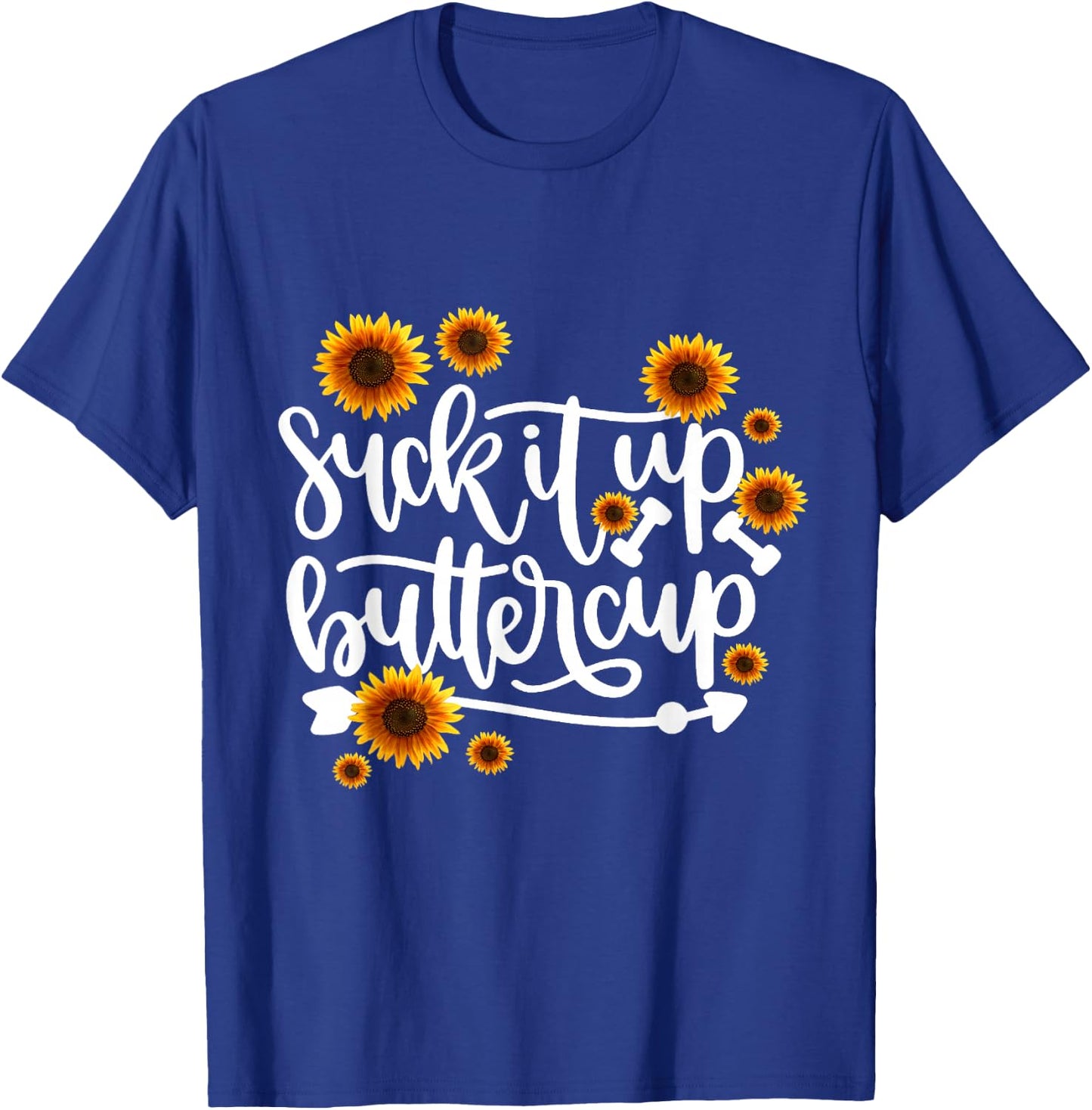 Suck It Up Buttercup T-Shirt - T-Shirt | Royal