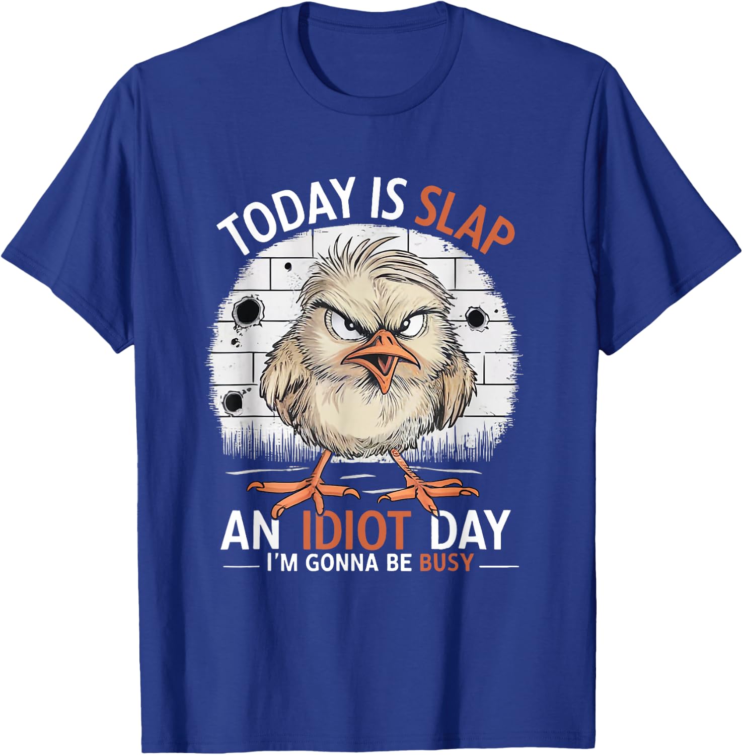 Today Is Slap An Idiot Day Funny funny quote Humorous T-Shirt - T-Shirt | Royal