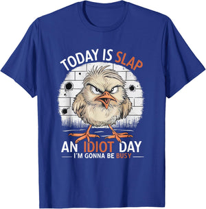 Today Is Slap An Idiot Day Funny funny quote Humorous T-Shirt - T-Shirt | Royal