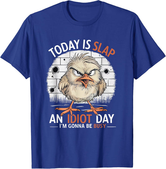 Today Is Slap An Idiot Day Funny funny quote Humorous T-Shirt - T-Shirt | Royal