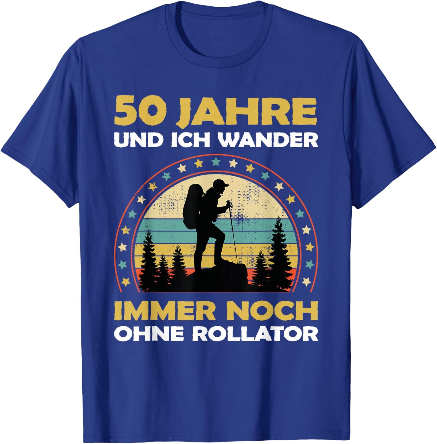 Lustiges 50 Jahre alt Geburtstag Berge & Walken Wander T-Shirt - T-Shirt | Royal