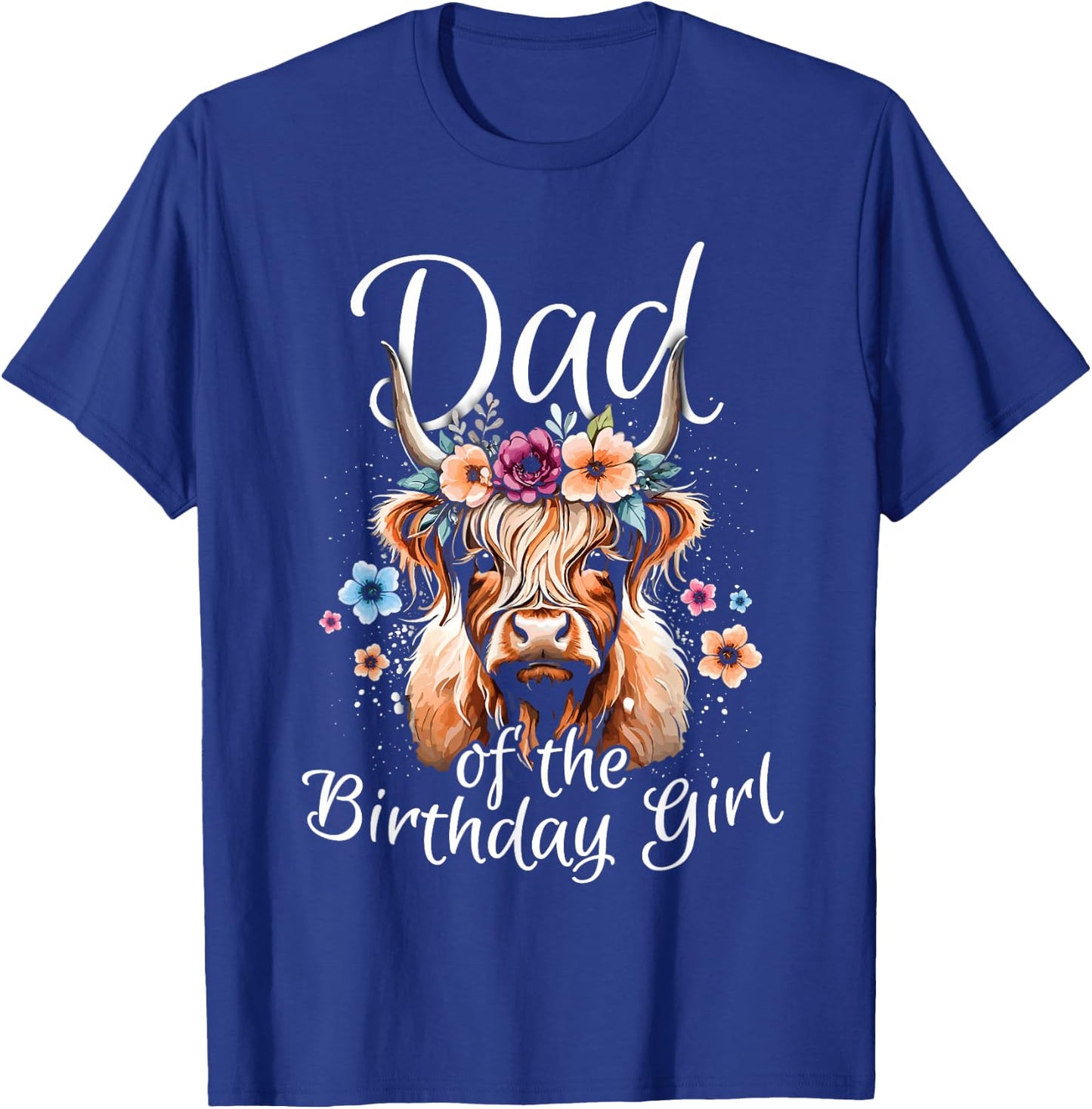 Dad Of The Birthday Girl Highland Cow T-Shirt - T-Shirt | Royal